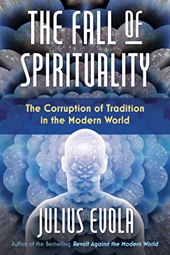 Stock image for The Fall of Spirituality: The Corruption of Tradition in the Modern World for sale by HPB-Red