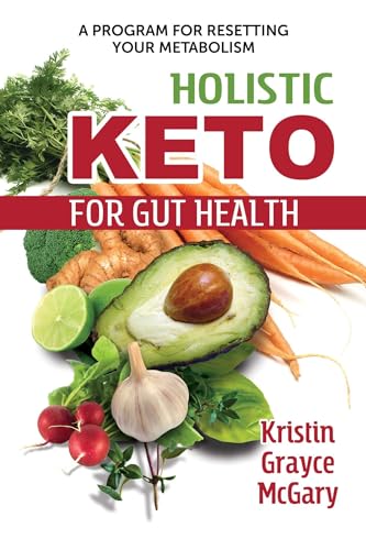 Imagen de archivo de Holistic Keto for Gut Health: A Program for Resetting Your Metabolism a la venta por Goodwill of Colorado