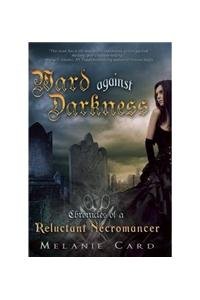 9781620612880: Ward Against Darkness (Chronicles of a Reluctant Necromancer)