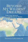 Stock image for Beyond My Wildest Dreams : From Local Ministry to Worldwide Mission for sale by Better World Books