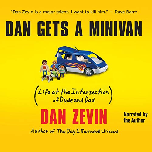 Stock image for Dan Gets a Minivan: Life at the Intersection of Dude and Dad for sale by The Yard Sale Store