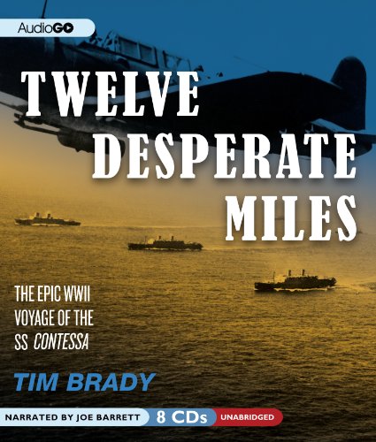 Stock image for Twelve Desperate Miles: The Epic World War II Voyage of the SS Contessa for sale by The Yard Sale Store