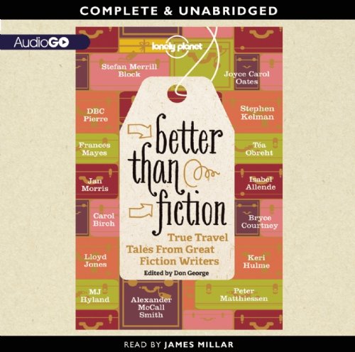 Beispielbild fr Lonely Planet: Better Than Fiction: True Travel Tales from Great Fiction Writers zum Verkauf von The Yard Sale Store