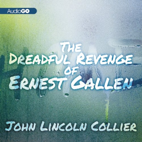 9781620646670: The Dreadful Revenge of Ernest Gallen