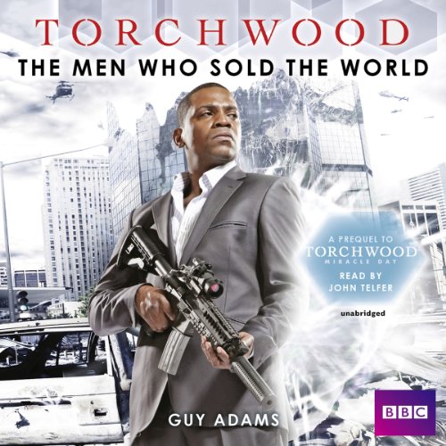 Stock image for Torchwood: The Men Who Sold the World (prequel to Torchwood: Miracle Day) for sale by Ergodebooks