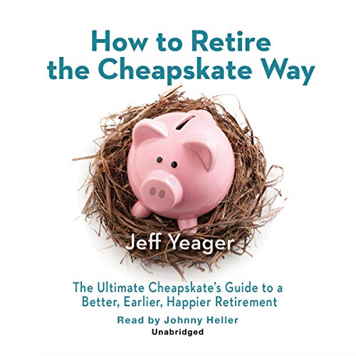 Stock image for How to Retire the Cheapskate Way: The Ultimate Cheapskates Guide to a Better, Earlier, Happier Retirement for sale by The Yard Sale Store
