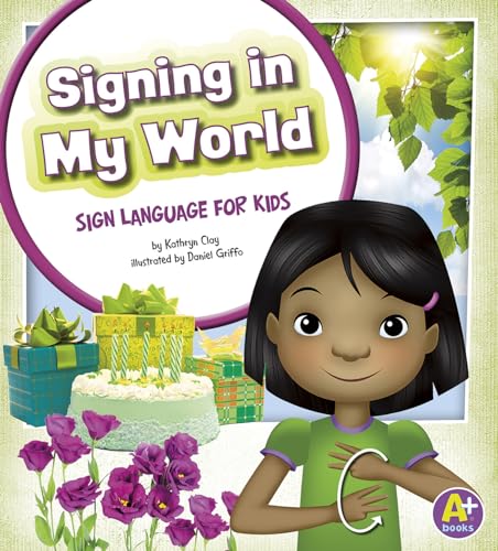 Stock image for Signing in My World : Sign Language for Kids for sale by Better World Books