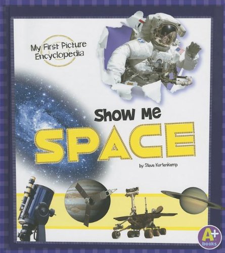 Imagen de archivo de Show Me Space: My First Picture Encyclopedia (My First Picture Encyclopedias) a la venta por SecondSale