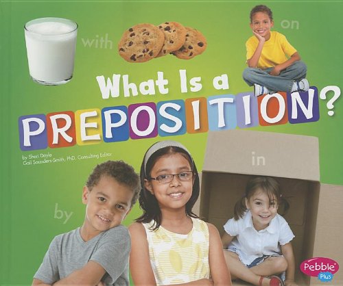 Stock image for What Is a Preposition? (Pebble Plus: Parts of Speech) for sale by GF Books, Inc.