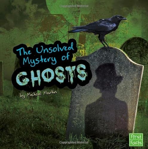 9781620651360: The Unsolved Mystery of Ghosts (First Facts: Unexplained Mysteries)