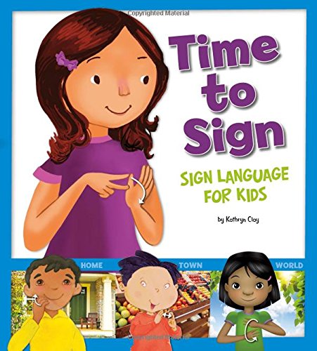 Stock image for Time to Sign: Sign Language for Kids for sale by ThriftBooks-Dallas