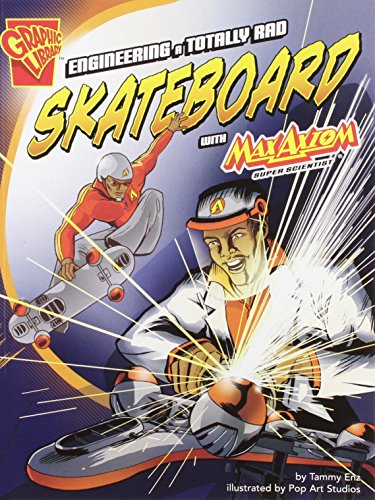 Imagen de archivo de Engineering a Totally Rad Skateboard with Max Axiom, Super Scientist a la venta por Better World Books: West