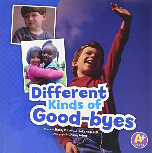 9781620657515: Different Kinds of Good-Byes (A+ Books: Shelley Rotner's World)