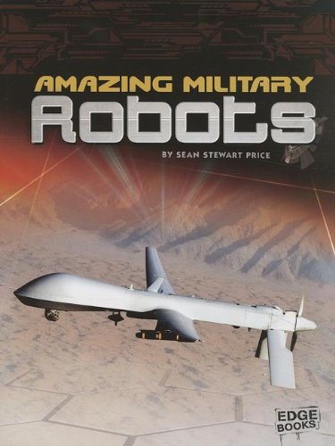 9781620657768: Amazing Military Robots (Robots) (Edge Books: Robots)