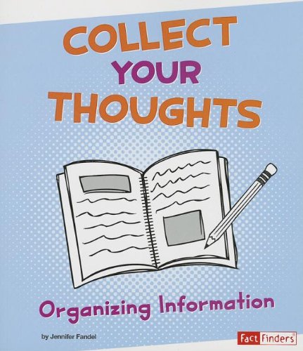 Stock image for Collect Your Thoughts: Organizing Information (Research Tool Kit) for sale by Orphans Treasure Box