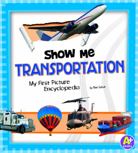 Show Me Transportation: My First Picture Encyclopedia (My First Picture Encyclopedias) (9781620659311) by Mari Schuh