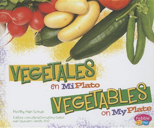 Vegetales en MiPlato/Vegetables on MyPlate (Pebble Plus Bilingual) (Spanish and English Edition) (9781620659489) by Schuh, Mari