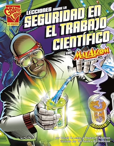 Stock image for Lecciones sobre la seguridad en el trabajo cientfico con Max Axiom, supercientfic (Ciencia grfica) (Spanish Edition) for sale by FOLCHATT