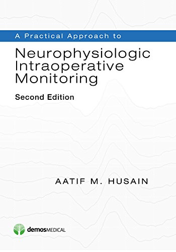 Beispielbild fr A Practical Approach to Neurophysiologic Intraoperative Monitoring zum Verkauf von Blackwell's