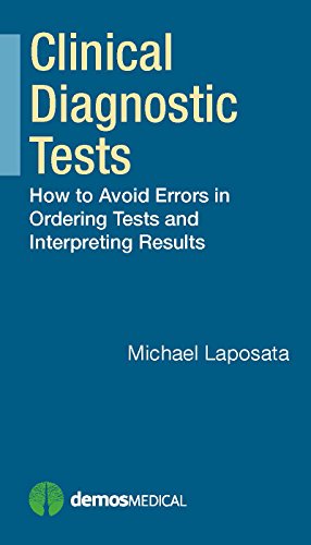 Stock image for Clinical Diagnostic Tests: How to Avoid Errors in Ordering Tests and Interpreting Results for sale by GF Books, Inc.