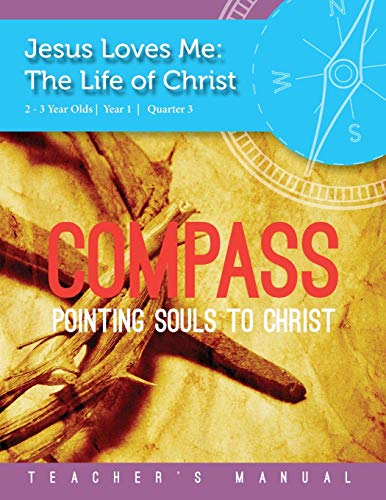 Stock image for The Life of Christ: 2-3 Year Olds, Year 1, Quarter 1 Teacher's Manual (Compass 2-3 Year Olds) for sale by Lucky's Textbooks