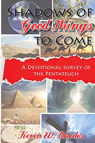Stock image for Shadows of Good Things to Come: A Devotional Survey of the Pentateuch for sale by Lucky's Textbooks