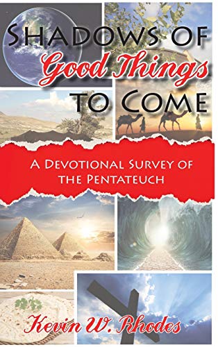 Stock image for Shadows of Good Things To Come: A Devotional Survey of the Pentateuch for sale by Lucky's Textbooks