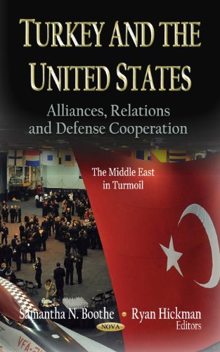 9781620812761: Turkey & the United States: Alliances, Relations & Defense Cooperation (The Middle East in Turmoil)