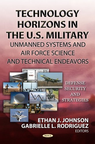 Stock image for TECHNOLOGY HORIZONS IN THE U.S. MILITARY : UNMANNED SYSTEMS AND AIR FORCE SCIENCE AND TECHNICAL ENDEAVORS (DEFENSE, SECURITY AND STRATEGY) for sale by Second Story Books, ABAA