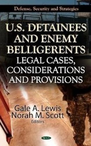 9781620814277: U.S. Detainees and Enemy Belligerents: Legal Cases, Considerations and Provisions (Defense, Security and Strategies)