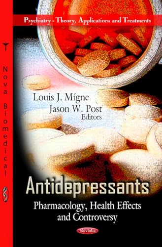 Beispielbild fr ANTIDEPRESSANTS: Pharmacology, Health Effects & Controversy (Psychiatry - Theory, Applications and Treatments; Pharmacology - Research, Safety Testing and Regulation) zum Verkauf von WorldofBooks