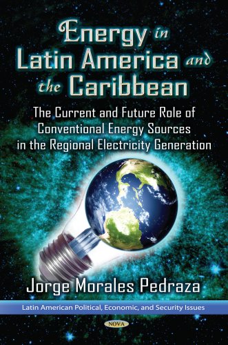 Stock image for ENERGY POWER IN LATIN AMERICA: The Current Situation & the Future Role of Conventional Energy Sources for the Generation of Electricity (Latin American Political, Economic, and Security Issues) for sale by WorldofBooks