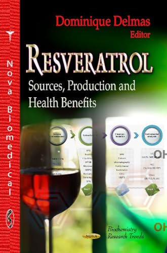 9781620819975: Resveratrol: Sources, Production & Health Benefits (Biochemistry Research Trends)