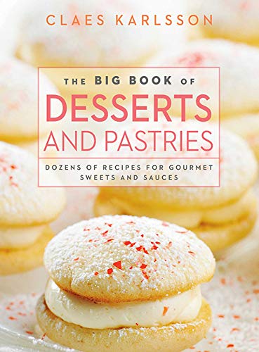 Stock image for The Big Book of Desserts and Pastries: Dozens of Recipes for Gourmet Sweets and Sauces for sale by ThriftBooks-Atlanta