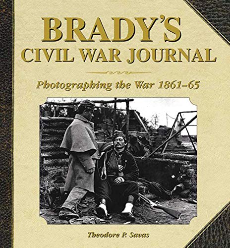 Stock image for Brady's Civil War Journal : Photographing the War 1861-65 for sale by Better World Books