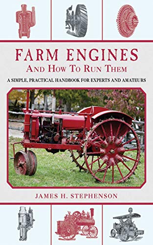 Imagen de archivo de Farm Engines and How to Run Them: A Simple, Practical Handbook for Experts and Amateurs a la venta por Bookmans