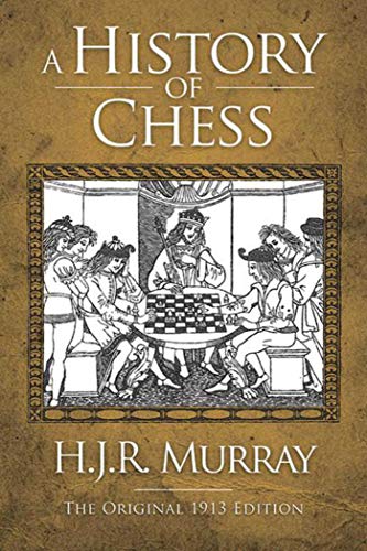 9781620870624: A History of Chess: The Original 1913 Edition