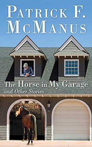 The Horse in My Garage and Other Stories (9781620870648) by McManus, Patrick F.