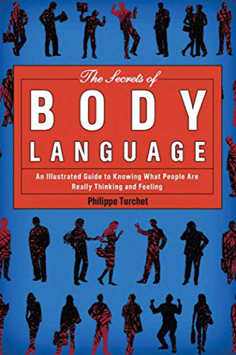 Beispielbild fr The Secrets of Body Language : An Illustrated Guide to Knowing What People Are Really Thinking and Feeling zum Verkauf von Better World Books