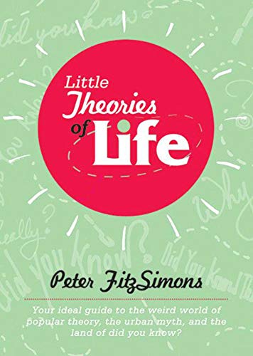 Beispielbild fr Little Theories of Life: Your ideal guide to the weird world of popular theory, the urban myth, and the land of did you know? zum Verkauf von Once Upon A Time Books