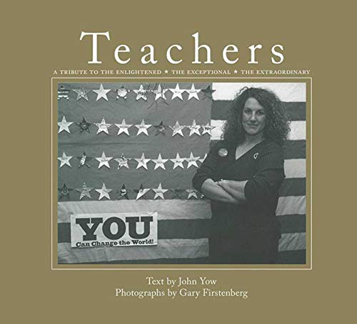 Stock image for Teachers: A Tribute to the Enlightened, the Exceptional, the Extraordinary for sale by Book Outpost