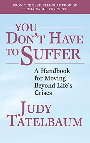 Beispielbild fr You Don't Have to Suffer: A Handbook for Moving Beyond Life's Crises zum Verkauf von ThriftBooks-Atlanta