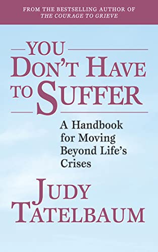 Imagen de archivo de You Don't Have to Suffer: A Handbook for Moving Beyond Life's Crises a la venta por ThriftBooks-Atlanta