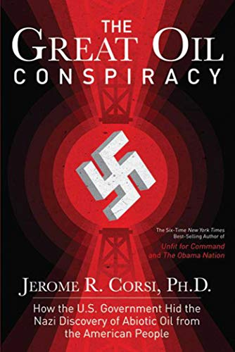 9781620871621: The Great Oil Conspiracy: How the U.S. Government Hid the Nazi Discovery of Abiotic Oil from the American People