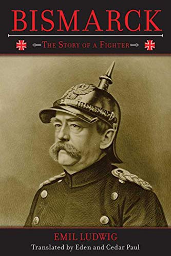 Bismarck: The Story of a Fighter (9781620871768) by Ludwig, Emil