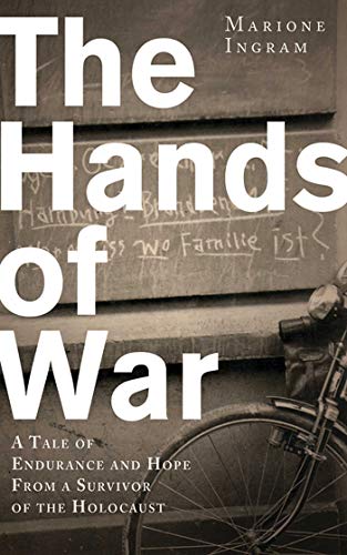 Beispielbild fr The Hands of War : A Tale of Endurance and Hope, from a Survivor of the Holocaust zum Verkauf von Better World Books