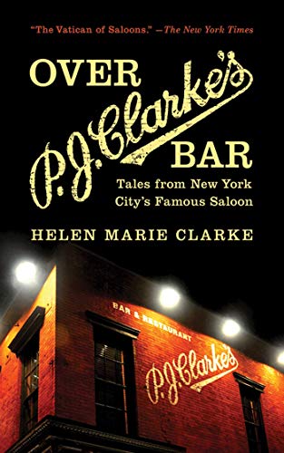 Beispielbild fr Over P. J. Clarke's Bar: Tales from New York City's Famous Saloon zum Verkauf von Wonder Book