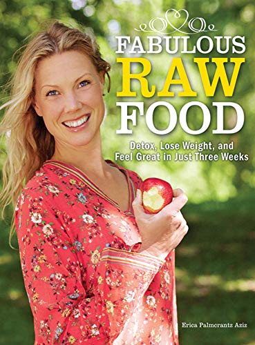Stock image for Fabulous Raw Food: Detox, Lose Weight, and Feel Great in Just Three Weeks! for sale by SecondSale