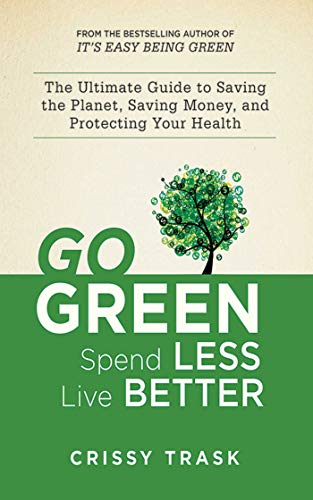 Stock image for Going Green: The Ultimate Guide to Saving the Planet, Saving Money, and Saving Yourself: The Ultimate Guide to Saving the Planet, Saving Money, and Protecting Your Health for sale by WorldofBooks