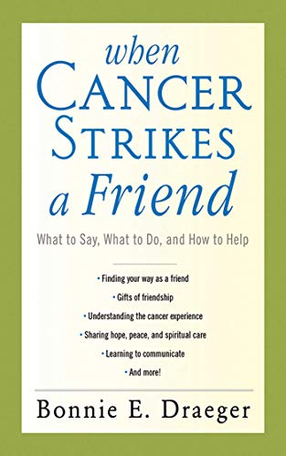 When Cancer Strikes a Friend: What to Say, What to Do, and How to Help